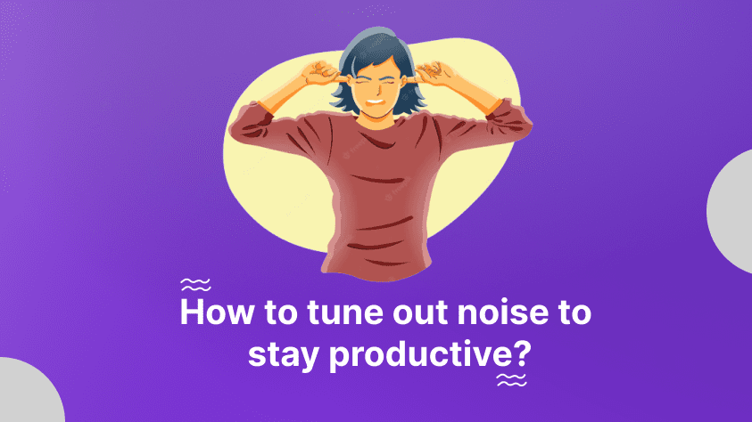 how-to-tune-out-noise-to-stay-productive-focusism